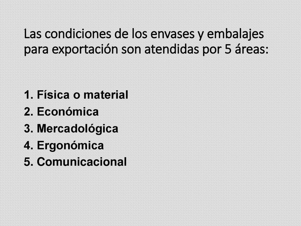 Las condiciones de los envases y embalajes para exportación son atendidas por 5 áreas: