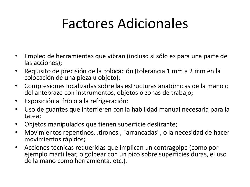 Factores Adicionales Empleo de herramientas que vibran (incluso si sólo es para una parte de las acciones);