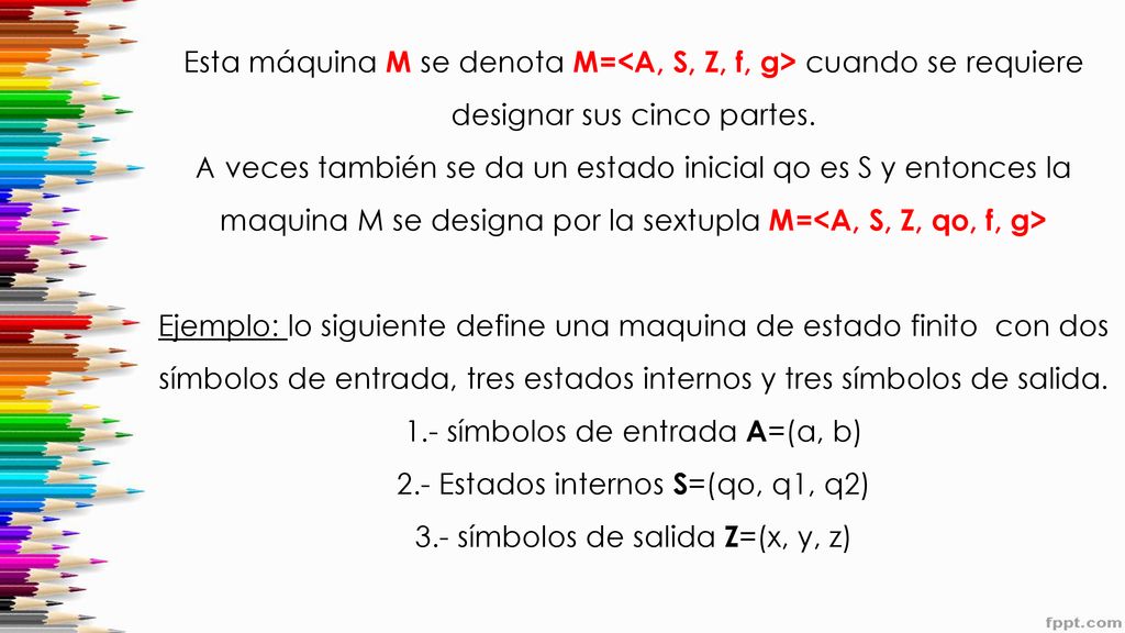 1.- símbolos de entrada A=(a, b) 2.- Estados internos S=(qo, q1, q2)