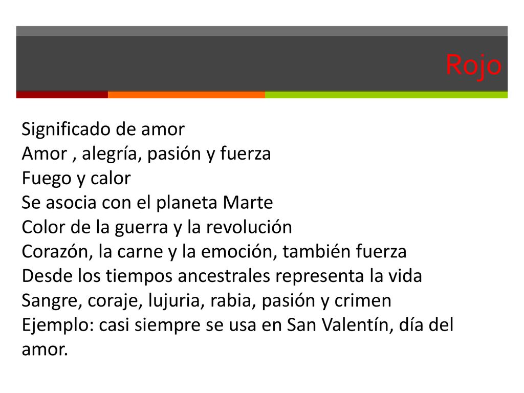 Rojo Significado de amor Amor , alegría, pasión y fuerza Fuego y calor