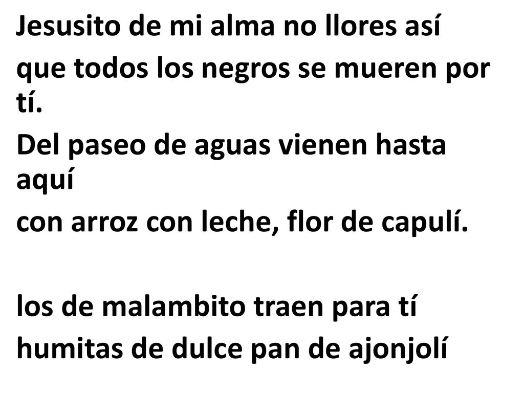 Jesusito de mi alma no llores así que todos los negros se mueren por tí.
