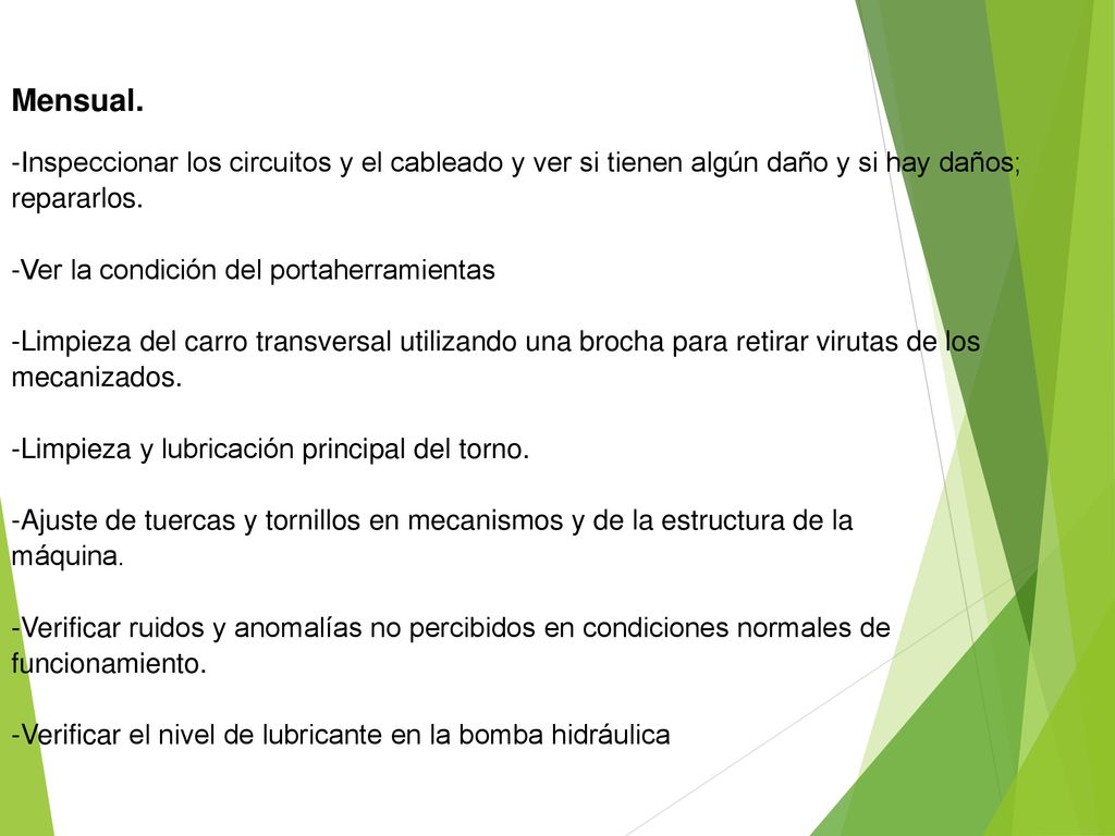 Mensual. -Inspeccionar los circuitos y el cableado y ver si tienen algún daño y si hay daños; repararlos.