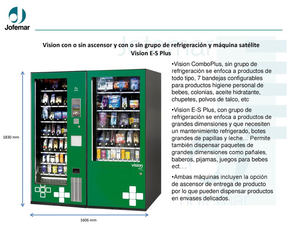 Vision con o sin ascensor y con o sin grupo de refrigeración y máquina satélite Vision E-S Plus
