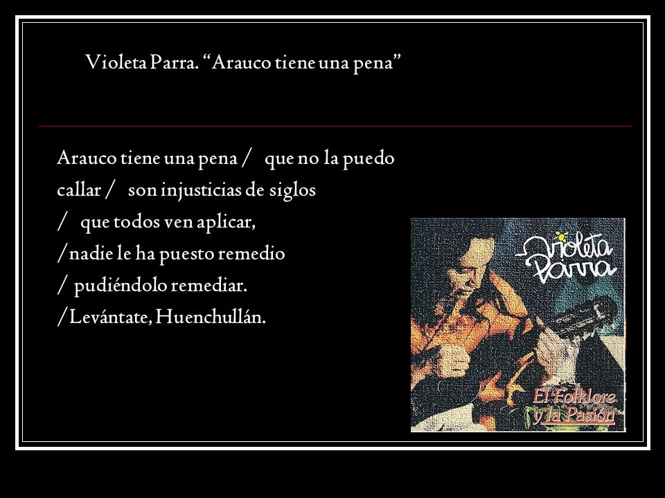 Violeta Parra. Arauco tiene una pena