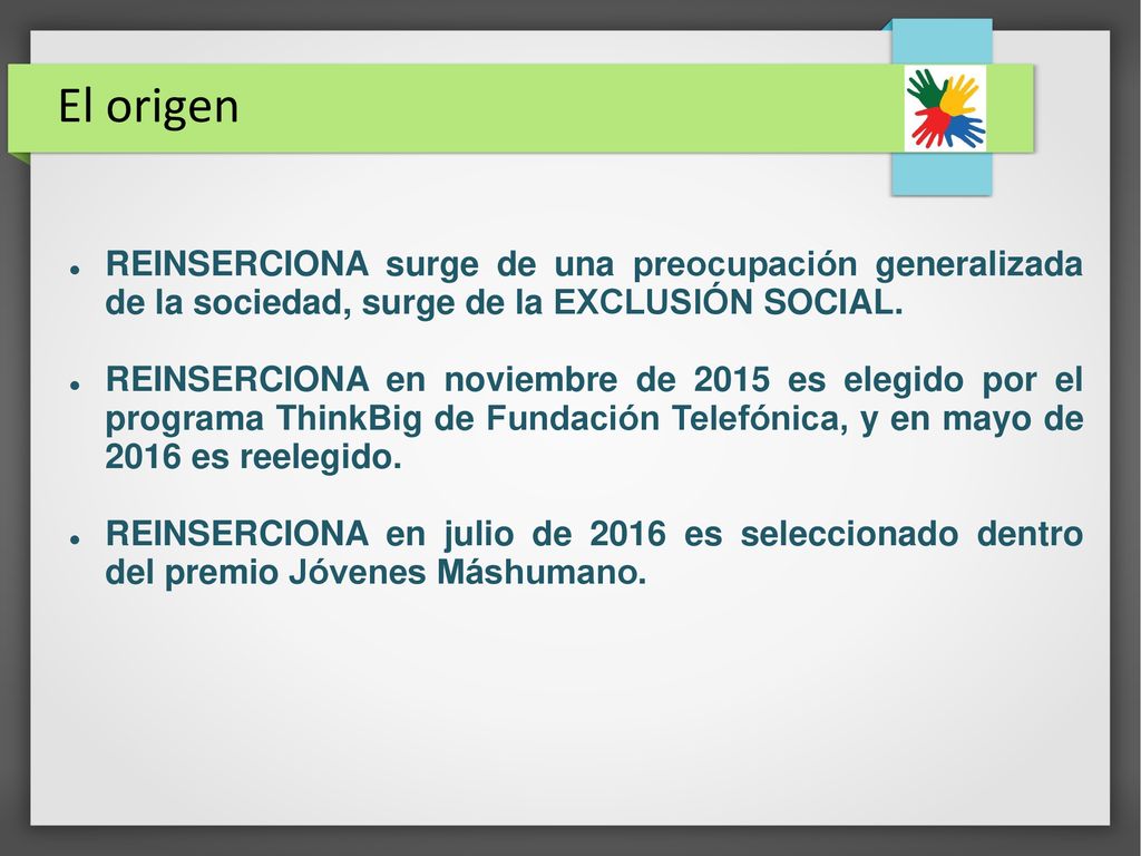 El origen REINSERCIONA surge de una preocupación generalizada de la sociedad, surge de la EXCLUSIÓN SOCIAL.