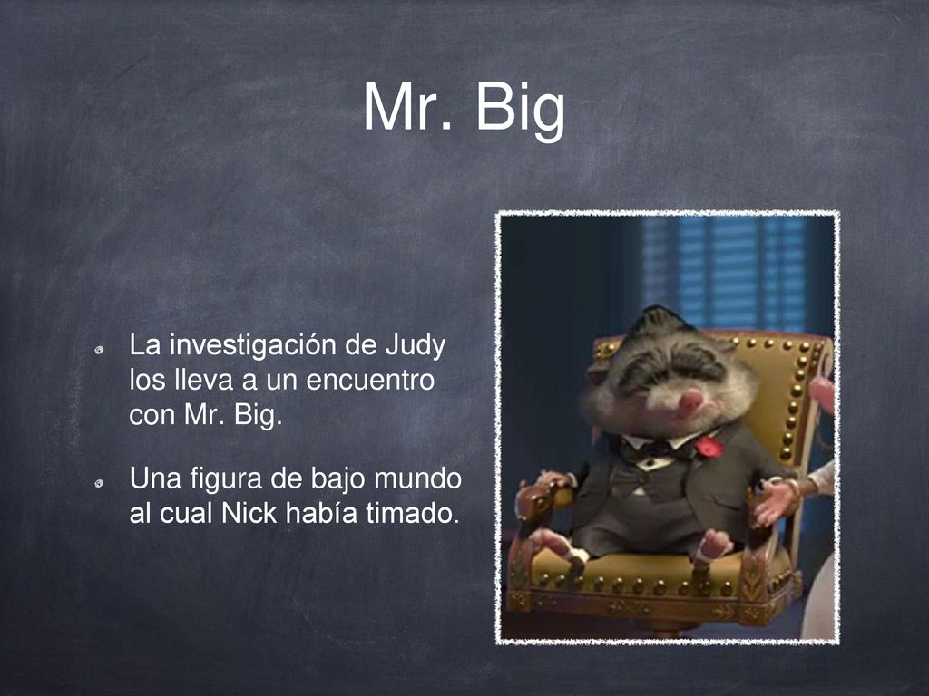 Mr. Big La investigación de Judy los lleva a un encuentro con Mr. Big.