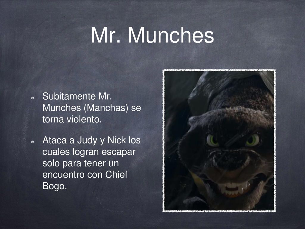 Mr. Munches Subitamente Mr. Munches (Manchas) se torna violento.