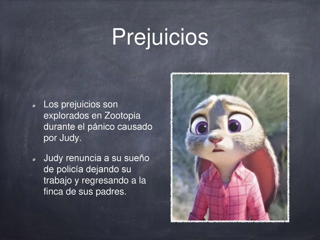 Prejuicios Los prejuicios son explorados en Zootopia durante el pánico causado por Judy.
