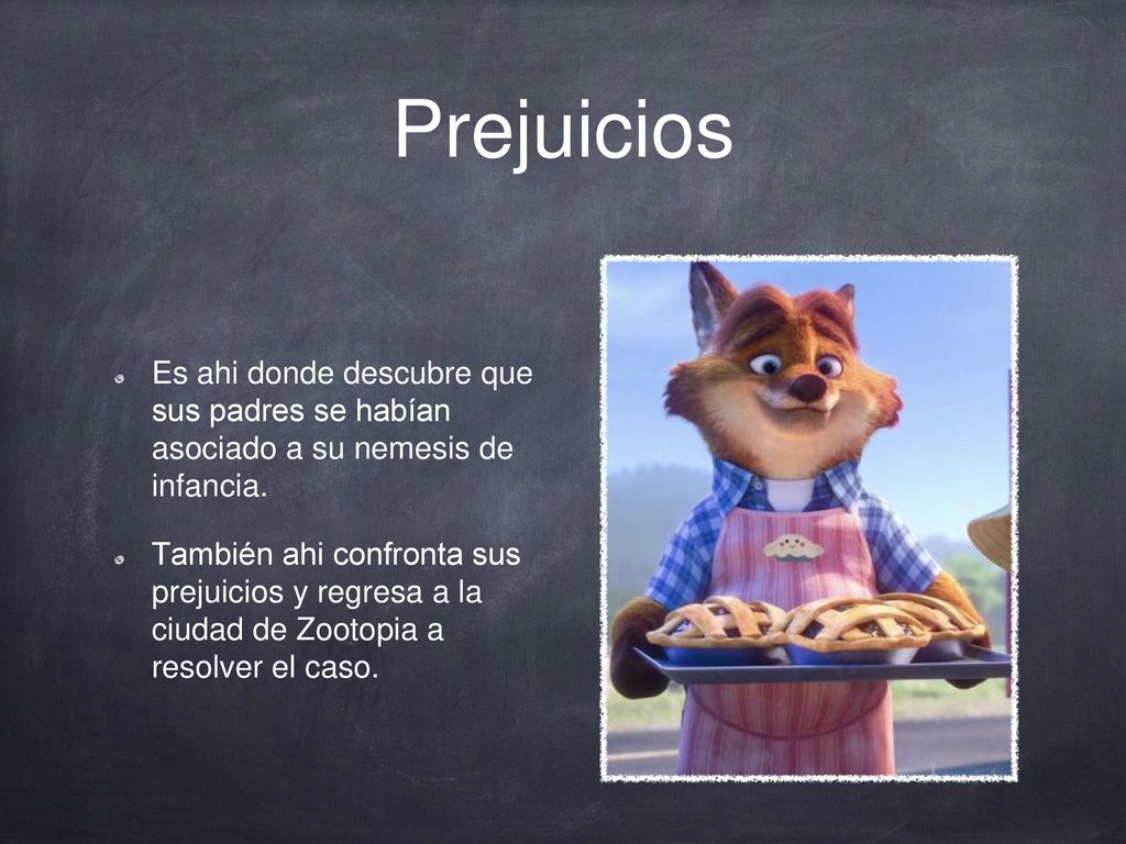 Prejuicios Es ahi donde descubre que sus padres se habían asociado a su nemesis de infancia.