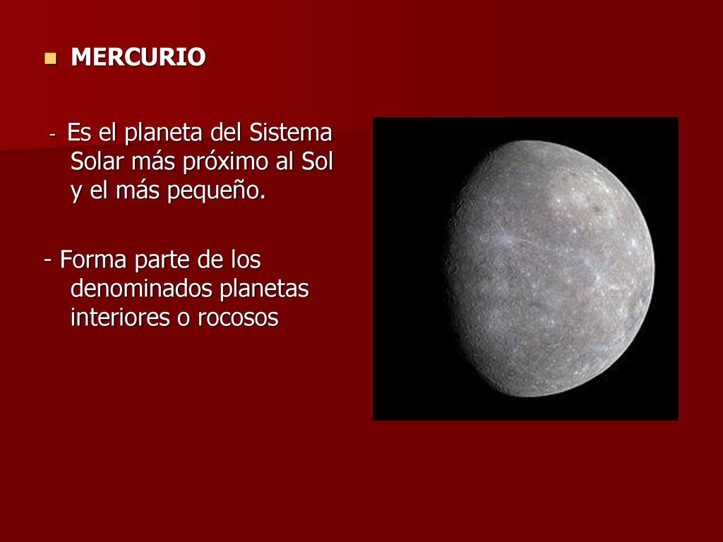 - Forma parte de los denominados planetas interiores o rocosos