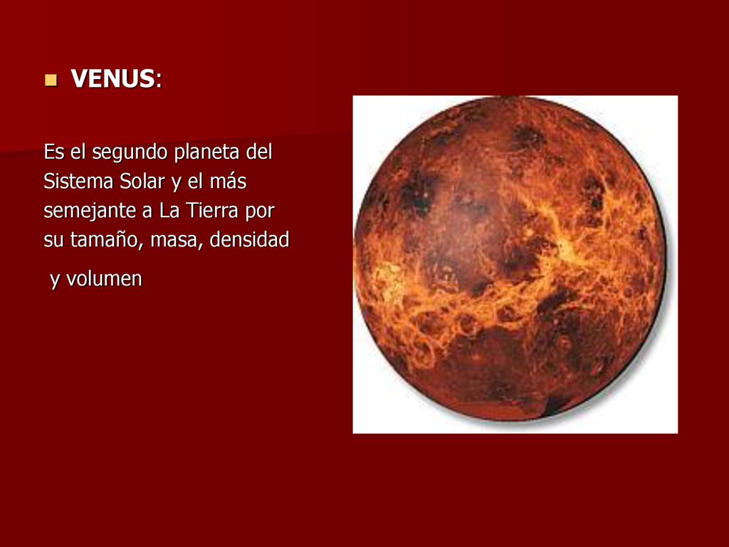 VENUS: Es el segundo planeta del Sistema Solar y el más