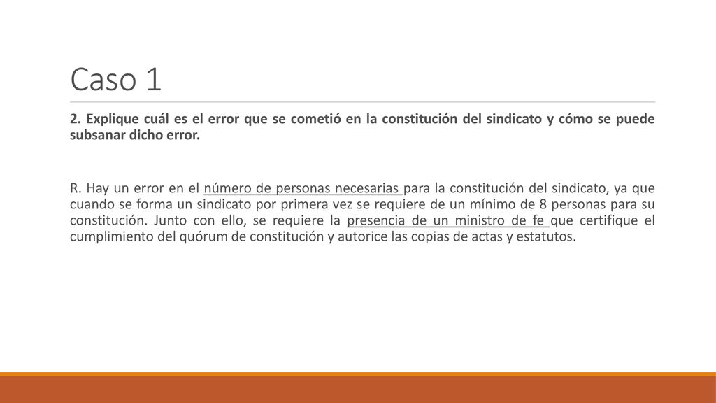 Caso 1 2. Explique cuál es el error que se cometió en la constitución del sindicato y cómo se​ puede​ subsanar​ dicho​ error.