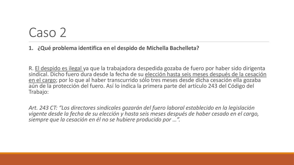 Caso 2 1. ¿Qué​ ​problema​ ​identifica​ ​en​ ​el ​despido​​ ​de​ ​Michella​ ​Bachelleta