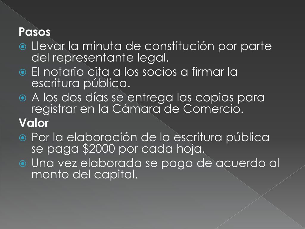 Pasos Llevar la minuta de constitución por parte del representante legal. El notario cita a los socios a firmar la escritura pública.