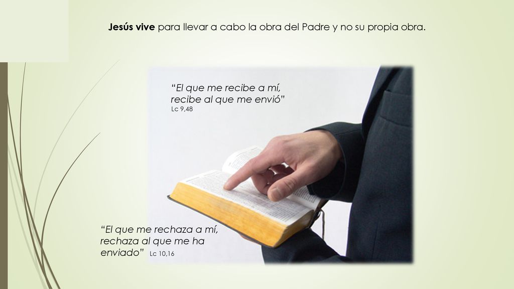 Jesús vive para llevar a cabo la obra del Padre y no su propia obra.