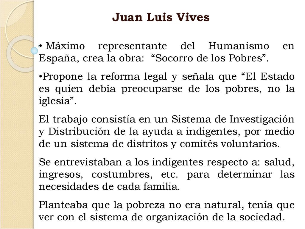 Juan Luis Vives Máximo representante del Humanismo en España, crea la obra: Socorro de los Pobres .