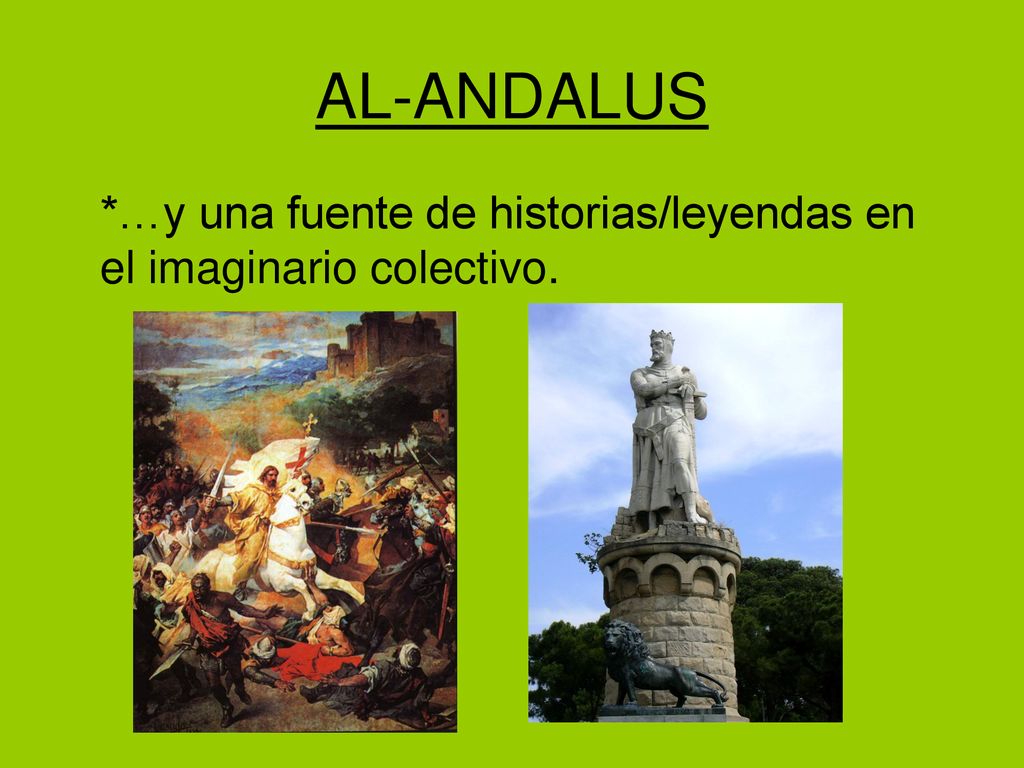 AL-ANDALUS *…y una fuente de historias/leyendas en el imaginario colectivo.