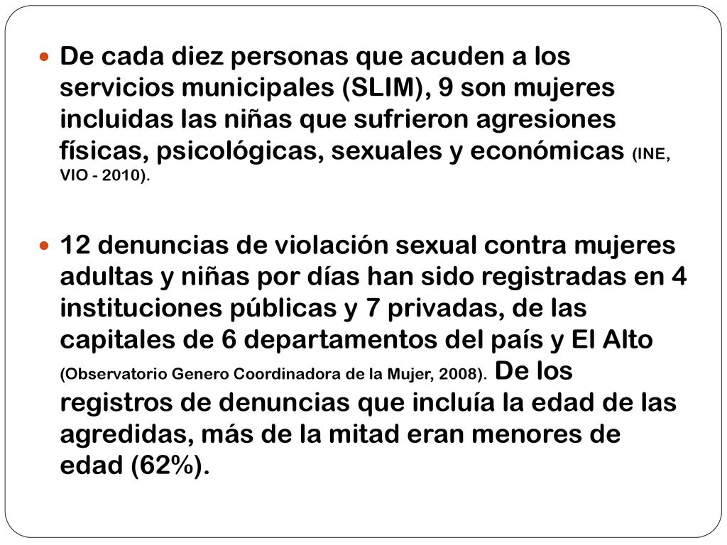 De cada diez personas que acuden a los servicios municipales (SLIM), 9 son mujeres incluidas las niñas que sufrieron agresiones físicas, psicológicas, sexuales y económicas (INE, VIO ).