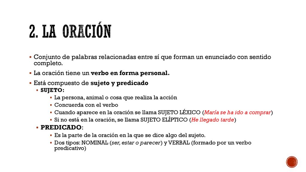 2. La oración Conjunto de palabras relacionadas entre sí que forman un enunciado con sentido completo.