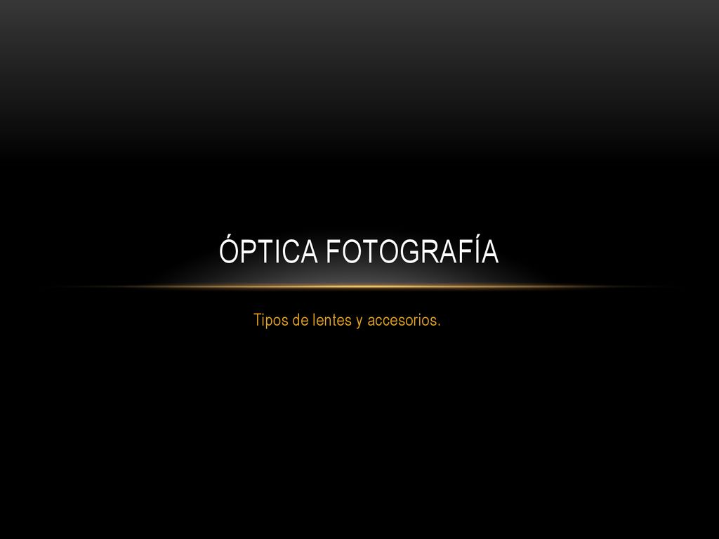 Tipos de lentes y accesorios.