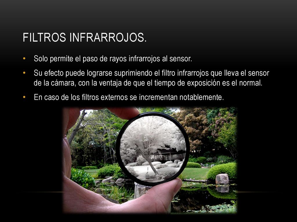Filtros infrarrojos. Solo permite el paso de rayos infrarrojos al sensor.