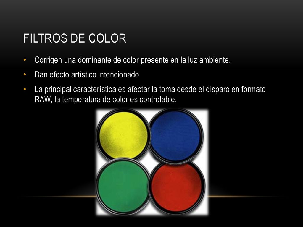 Filtros de color Corrigen una dominante de color presente en la luz ambiente. Dan efecto artístico intencionado.