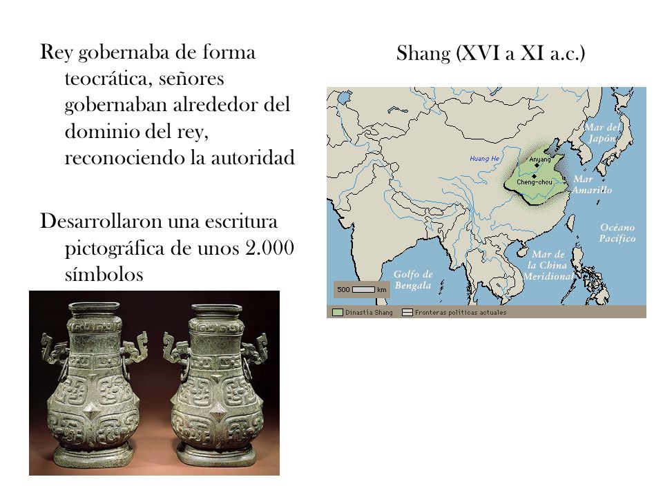 Shang (XVI a XI a.c.) Rey gobernaba de forma teocrática, señores gobernaban alrededor del dominio del rey, reconociendo la autoridad.