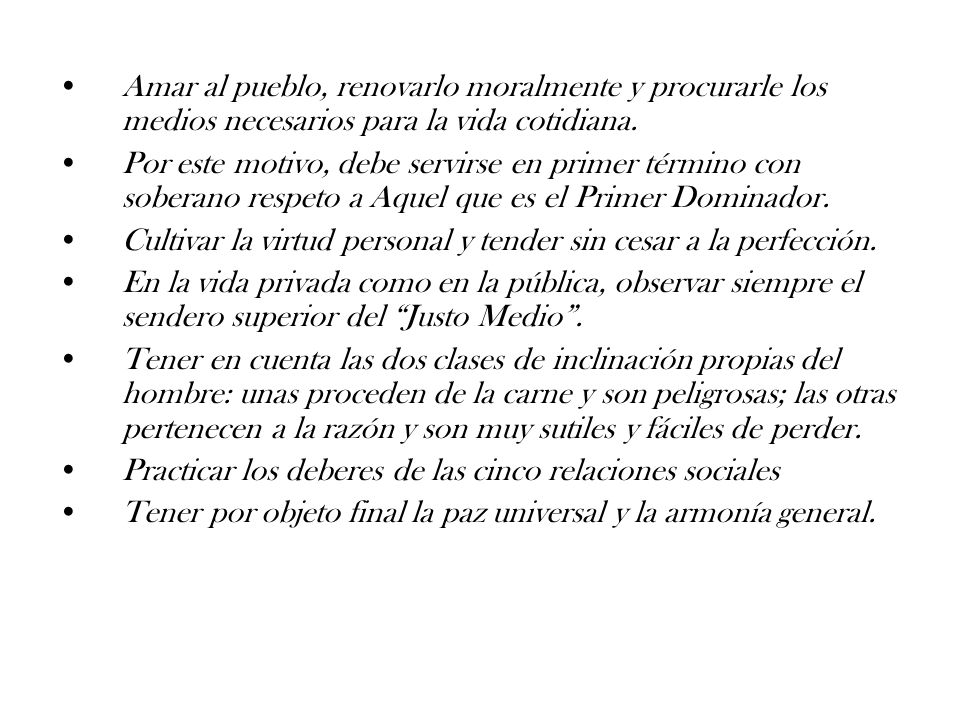 Amar al pueblo, renovarlo moralmente y procurarle los medios necesarios para la vida cotidiana.