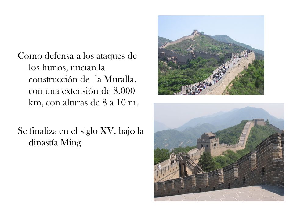 Como defensa a los ataques de los hunos, inician la construcción de la Muralla, con una extensión de km, con alturas de 8 a 10 m.