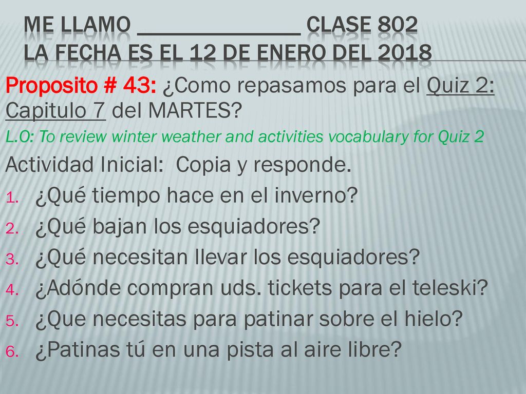 Me llamo ______________ Clase 802 La fecha es el 12 de ENERO del 2018