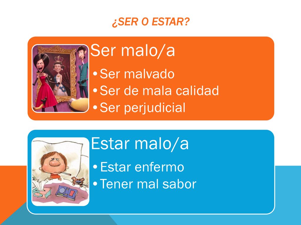Ser malo/a Estar malo/a Ser malvado Ser de mala calidad