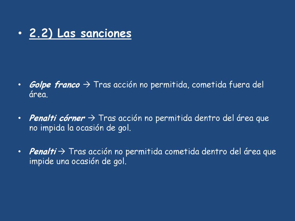 2.2) Las sanciones Golpe franco  Tras acción no permitida, cometida fuera del área.
