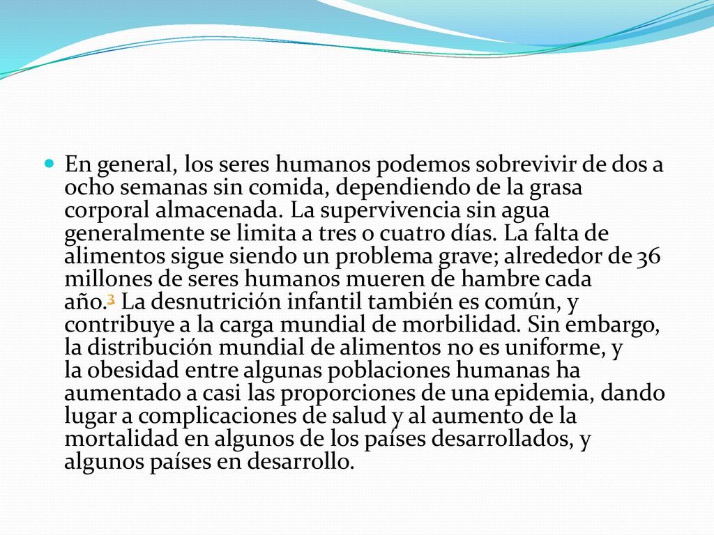 En general, los seres humanos podemos sobrevivir de dos a ocho semanas sin comida, dependiendo de la grasa corporal almacenada.