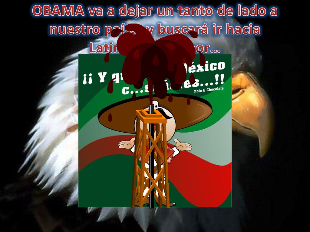 OBAMA va a dejar un tanto de lado a nuestro país… y buscará ir hacia Latinoamérica por…
