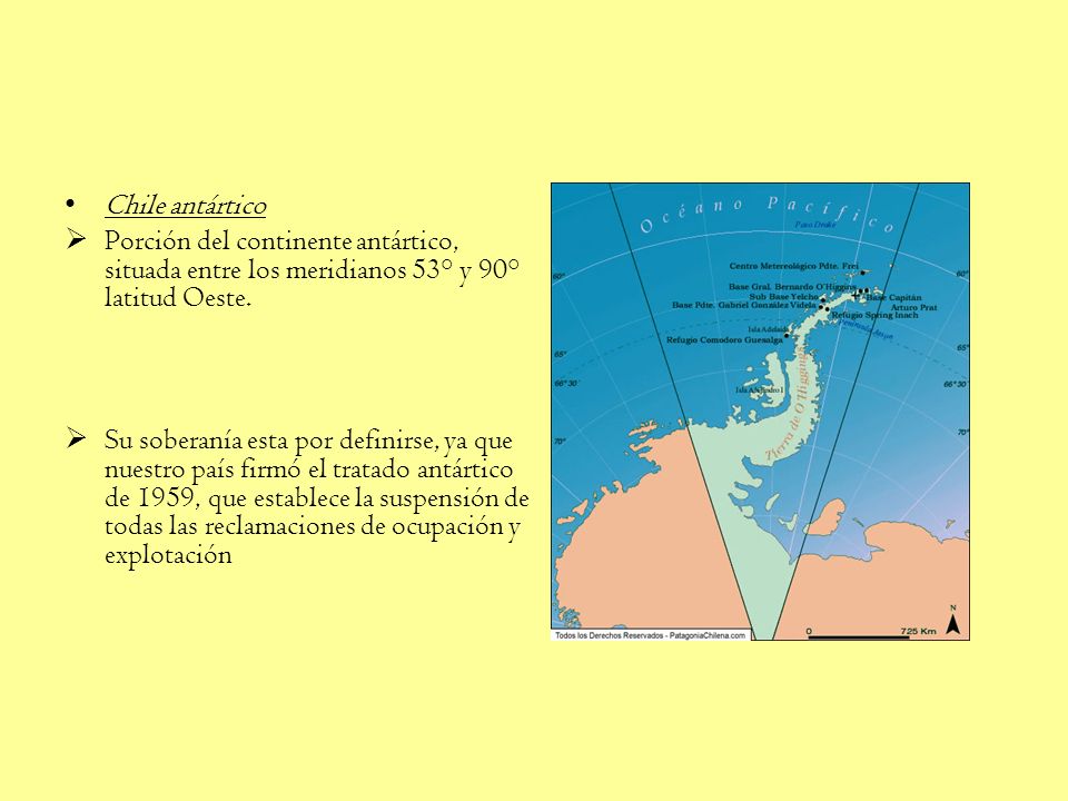 Chile antártico Porción del continente antártico, situada entre los meridianos 53° y 90° latitud Oeste.