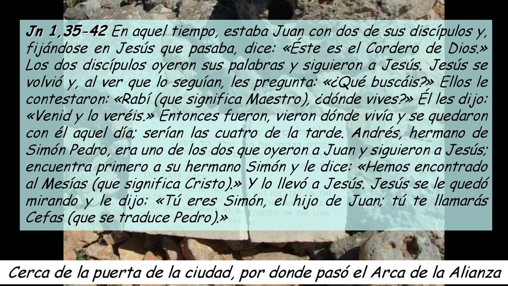 Cerca de la puerta de la ciudad, por donde pasó el Arca de la Alianza