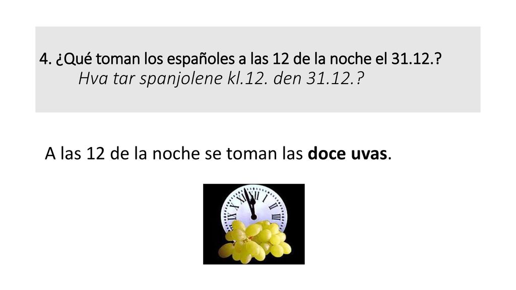 A las 12 de la noche se toman las doce uvas.