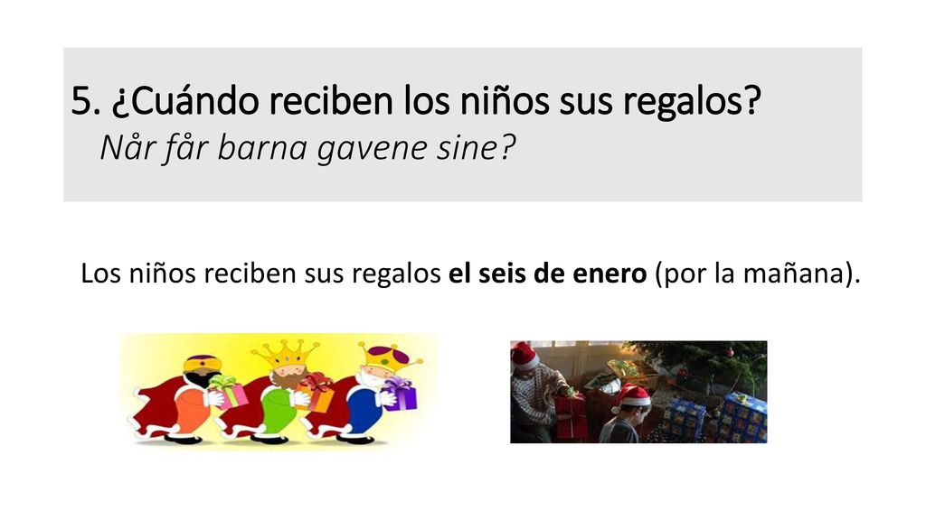5. ¿Cuándo reciben los niños sus regalos Når får barna gavene sine