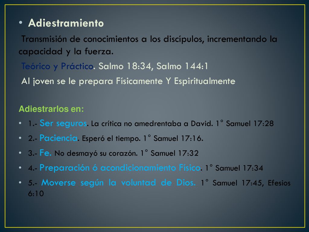 Adiestramiento Transmisión de conocimientos a los discípulos, incrementando la capacidad y la fuerza.