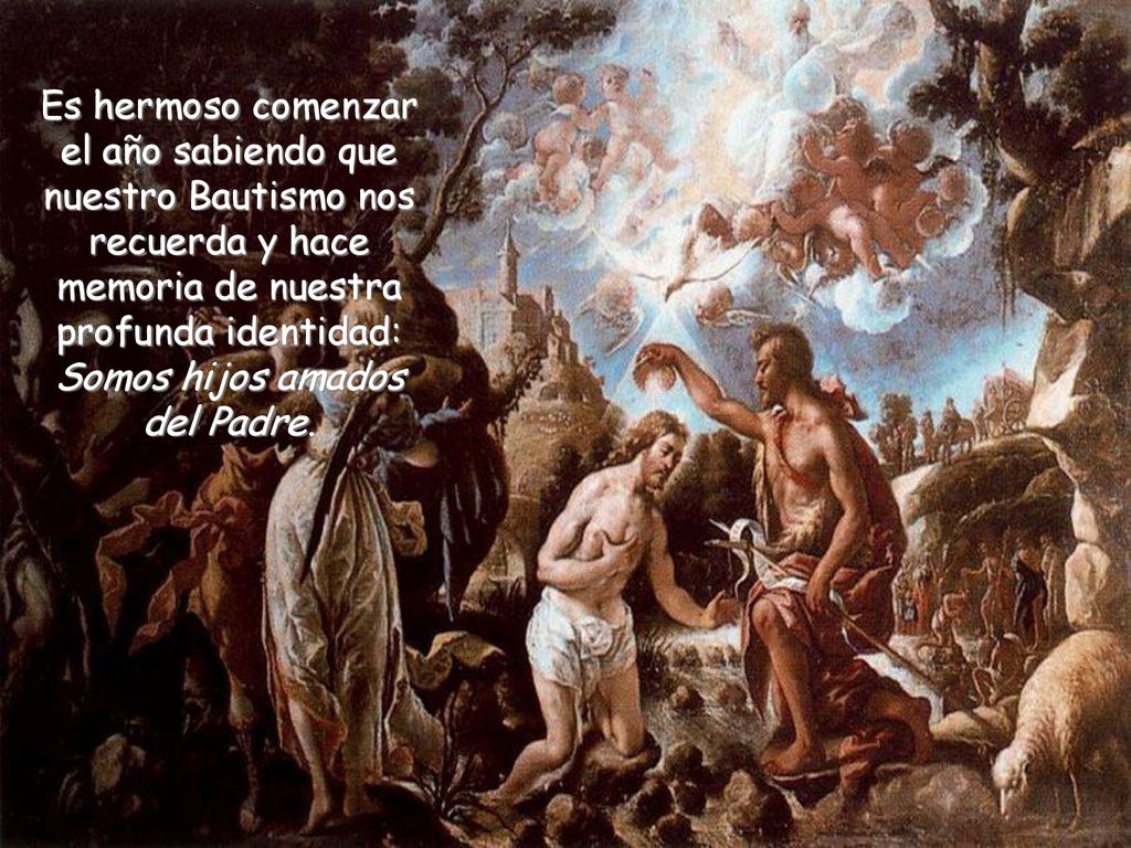 Es hermoso comenzar el año sabiendo que nuestro Bautismo nos recuerda y hace memoria de nuestra profunda identidad: Somos hijos amados del Padre.