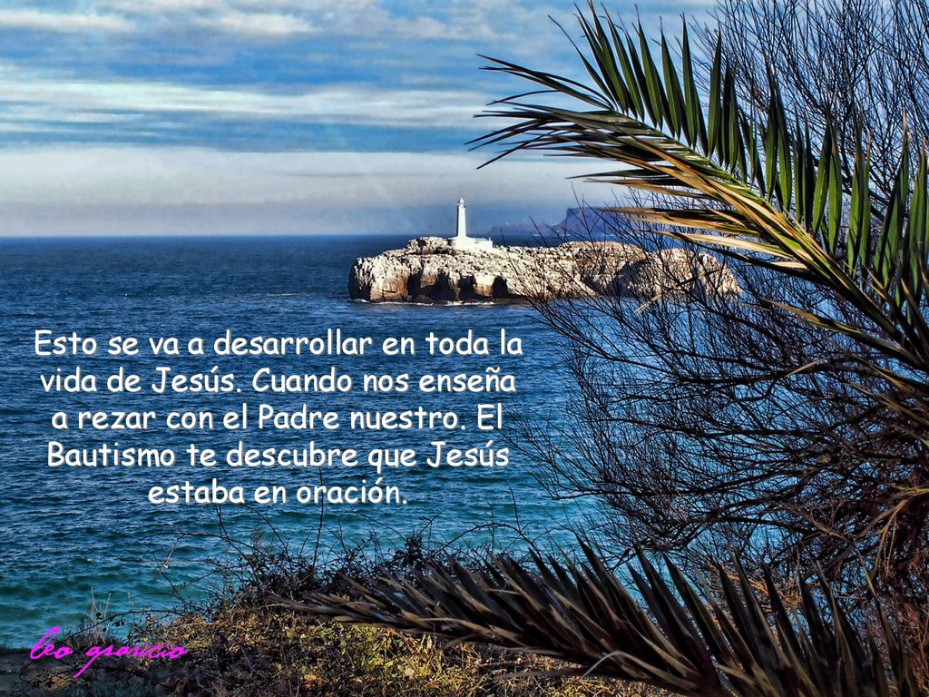 Esto se va a desarrollar en toda la vida de Jesús
