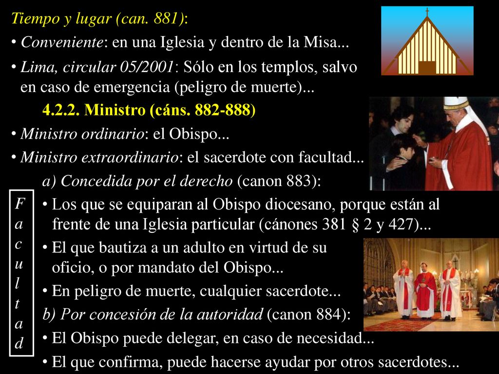 Tiempo y lugar (can. 881): Conveniente: en una Iglesia y dentro de la Misa...