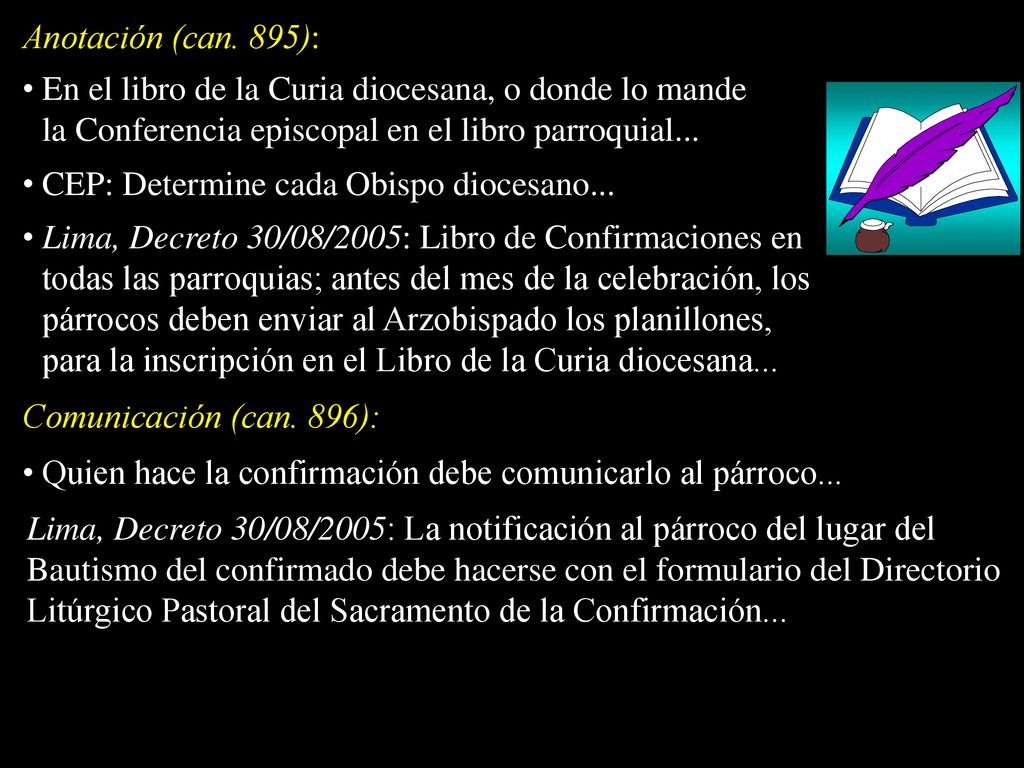 Anotación (can. 895): En el libro de la Curia diocesana, o donde lo mande la Conferencia episcopal en el libro parroquial...