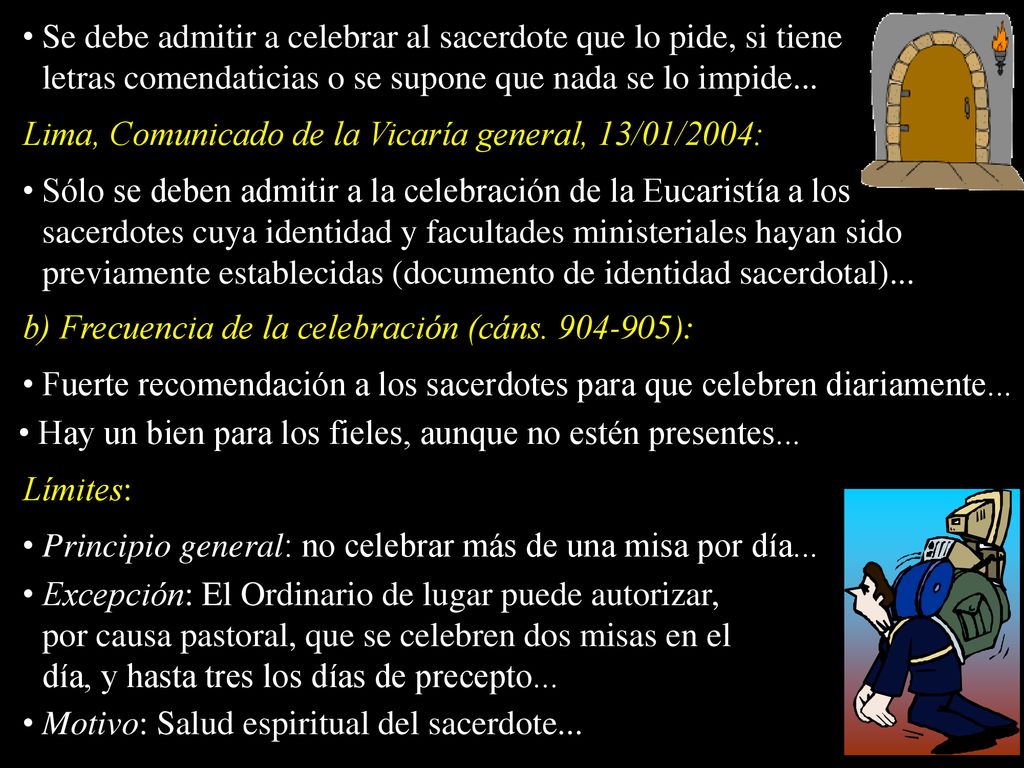 Se debe admitir a celebrar al sacerdote que lo pide, si tiene letras comendaticias o se supone que nada se lo impide...