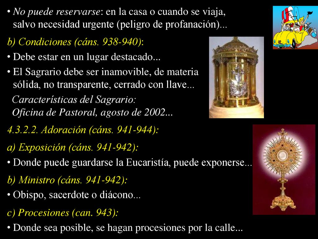 No puede reservarse: en la casa o cuando se viaja, salvo necesidad urgente (peligro de profanación)...
