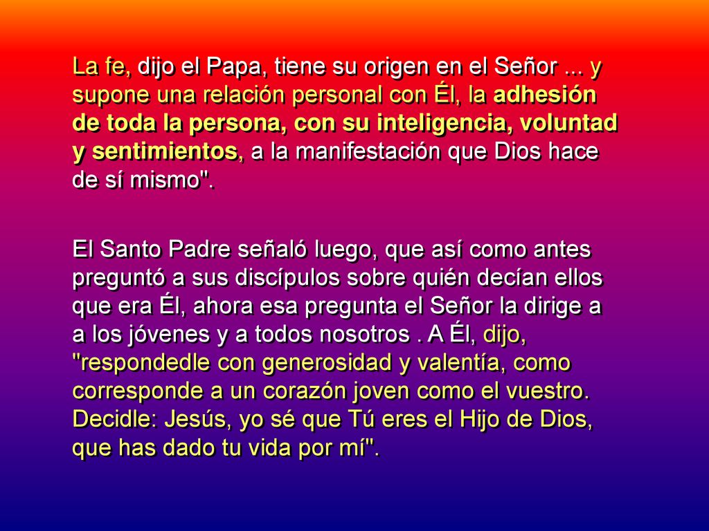 La fe, dijo el Papa, tiene su origen en el Señor