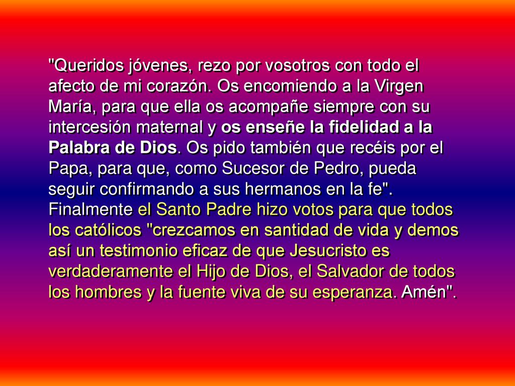 Queridos jóvenes, rezo por vosotros con todo el afecto de mi corazón