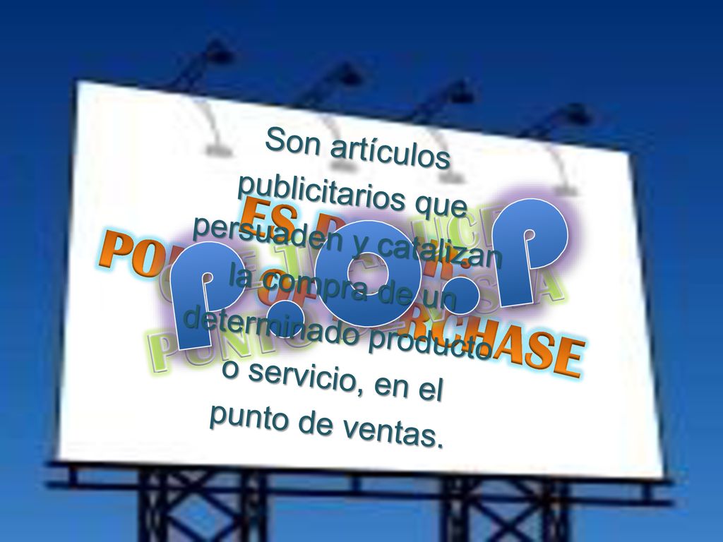 P.O.P ES DECIR: QUE TRADUCE: POINT OF PURCHASE PUNTO DE VISTA