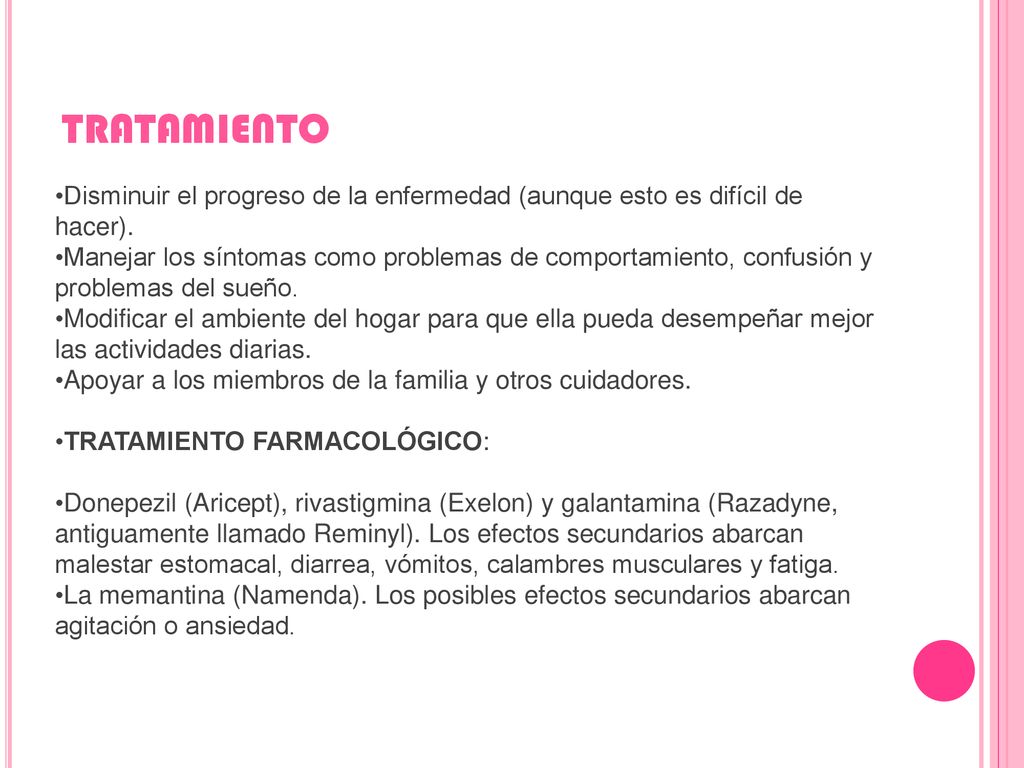 TRATAMIENTO Disminuir el progreso de la enfermedad (aunque esto es difícil de hacer).