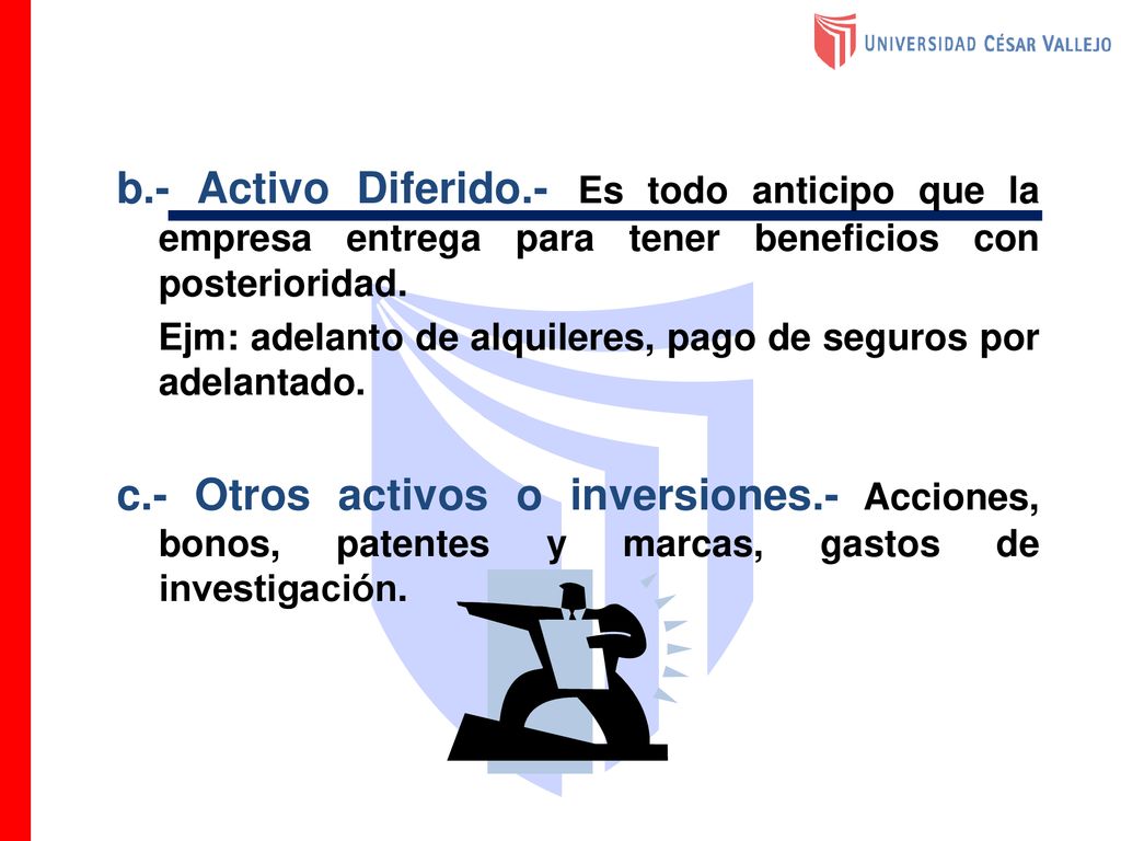 b.- Activo Diferido.- Es todo anticipo que la empresa entrega para tener beneficios con posterioridad.
